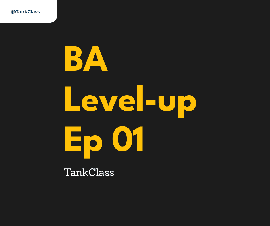 "BA level-up" - Số 01: Tại sao kinh nghiệm tăng nhưng trình độ chưa tăng?